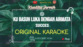 success ku basuh luka dengan airmata karaoke