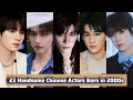 23 Handsome Chinese Actors born in 2000s Jackson Yee Zi Yu Chen Xin Hai Zhou Yi Ran