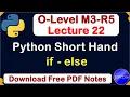 O-Level M3 R5 Python short hand if - else conditional statements full explain Lecture 22