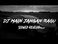 Download Lagu DJ MAIN JANGAN RAGU JANGAN BIKIN MALU  ANGGUR MERAH INTISARI VIRAL TIK TOK(Slowed \u0026 Reverb)