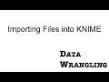 KNIME for Data Wrangling - Importing Data Files into KNIME