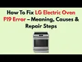 How To Fix LG Electric Oven F19 Error - Meaning Causes Repair Steps
