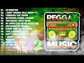 Download Lagu ENGLISH REGGAE NONSTOP PLAYLIST 🎶 25 MINUTES, I DONT WANNA TALK ABOUT IT, THROUGH THE YEARS