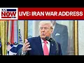 LIVE President Trump addresses nation on Iran 9 ET