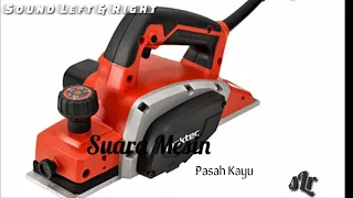 suara mesin pasah kayu serut