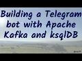 Building a Telegram bot with Apache Kafka and ksqlDB