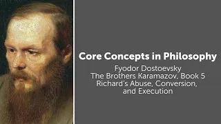 Download Fyodor Dostoevsky, Brothers Karamazov | Richard's Abuse, Conversion, and Execution | Core Concepts MP3