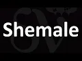 Shemale - Meaning and How to Pronounce