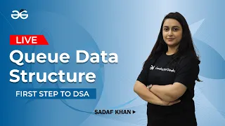 Queue Data Structure First step to DSA Sadaf Khan GeeksforGeeks School