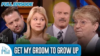 Get My Groom to Grow Up FULL EPISODE Dr Phil