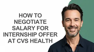 How to Negotiate Salary for Internship Offer at Cvs Health - KevinHowTo
