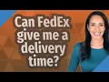 Can FedEx give me a delivery time