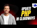 How To Update PHP In Cloudways Step By Step Guide