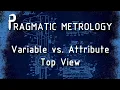 Pragmatic Metrology - Variable vs Attribute