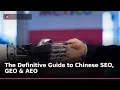 The Definitive Guide to Chinese SEO GEO AEO