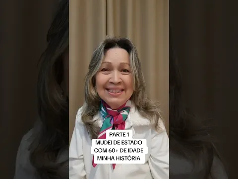Mudei de Estado, mesmo estando com mais de 60 anos de idade. E você teria disposição?
