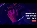 Creazione Di Una Reverse Shell Bash