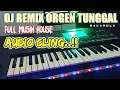 Download Lagu DJ REMIX ORGEN TUNGGAL FULL MUSIK HOUSE AUDIO CLING