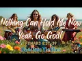 Download Lagu Nothing Can Hold Me Now | Yeah, Go God! | Romans 8:37-39