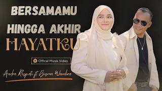 Bersamamu Hingga Akhir Hayatku - Andra Respati ft. Gisma Wandira (Official MV)