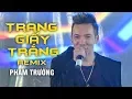 Download Lagu Trang Giấy Trắng Remix - Phạm Trưởng (Liveshow Phương Tường - Phần 8/25)