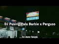 Download Lagu DJ Pusing Pala Barbie x Perguso Slow