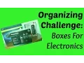 Organizing Challenge Boxes for Electronics
