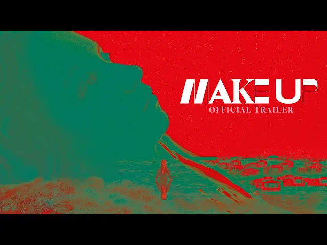 MAKE UP | Official UK Trailer | In Cinemas & On Curzon Home Cinema 31 July