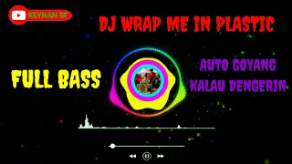 Download DJ WRAP ME IN PLASTIC MP3