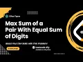 2342 Max Sum of a Pair With Equal Sum of Digits Leetcode Daily Challenge