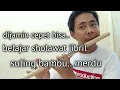 Lagu belajar suling sholawat Jibril..dijamin cepet bisa..