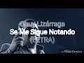 Chuy Lizarraga - Se Me Sigue Notando Letra