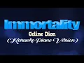 Download Lagu IMMORTALITY - Celine Dion (KARAOKE PIANO VERSION)