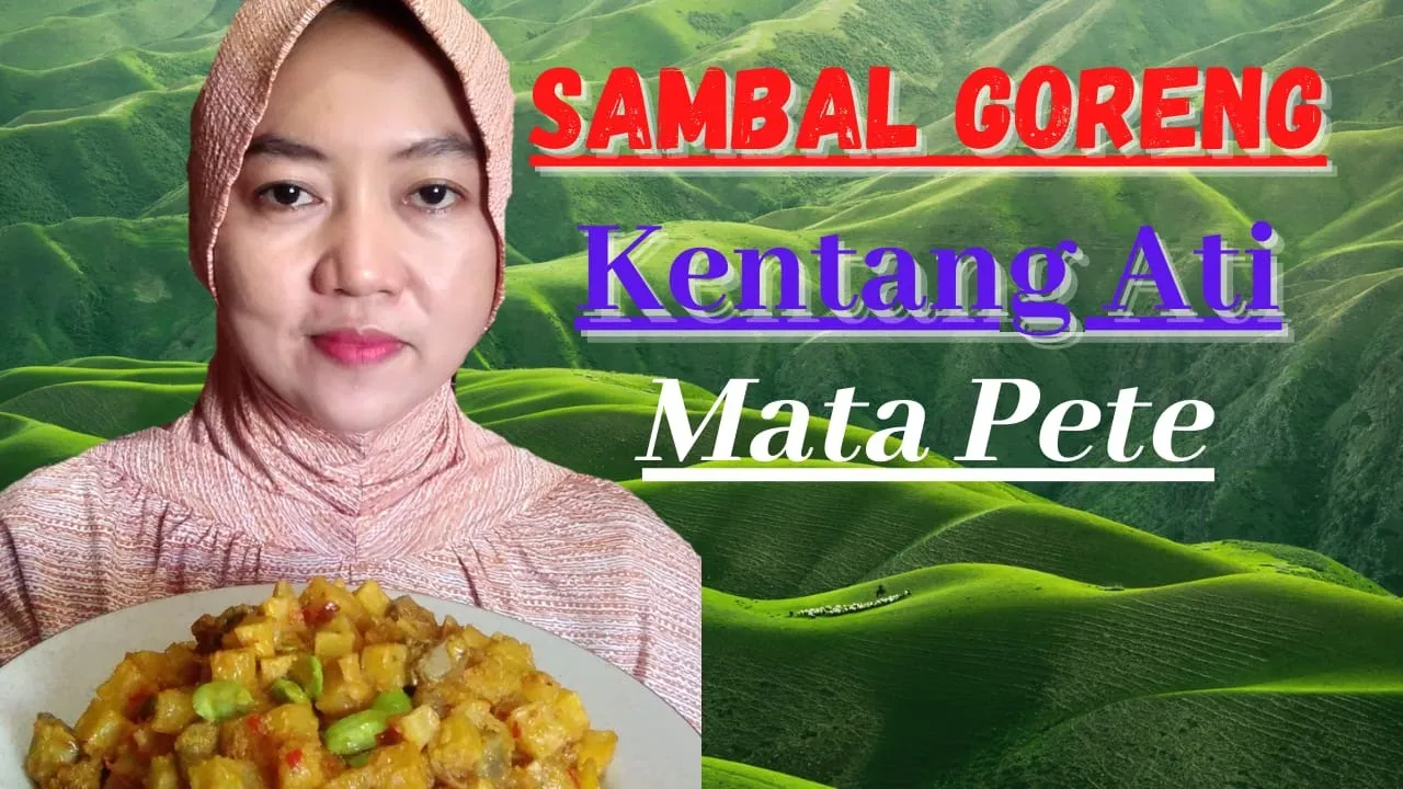 CARA BUAT SAMBAL GORENG KENTANG ATI  , TAMBAH PETE MAKIN LEZAT  , RESEP MBOK BLANGKON JOGJA. 