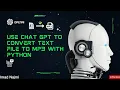 How to use ChatGPT to write code Create a python app to convert text to MP3 files