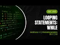 Looping Statements While EST102 Programming in C MODULE 2 KTU Anna Thomas SJCET