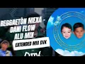 REGGAETÓN MEXA   Dani Flow , Alu Mix EXTENDED MIX DVK