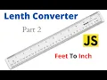 How to make Feet to Inch Converter Lenth Converter Javascript