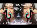 Download Lagu TUM SAATH  HO||India Mashup New||DJ Topeng Remix
