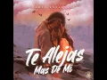 Te Alejas Más De Mi