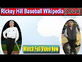 Rickey Hill Baseball Wikipedia Watch Complete Now Famous Celebrities Trending News