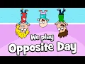 We play Opposite Day - Children s song to play and join in Hooray Kids Songs Nursery Rhymes