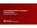 Connecting the Wolfram Language to External Services