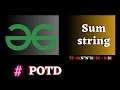 GFG POTD Sum String solution Java CPP Puneet Kumar IIITD