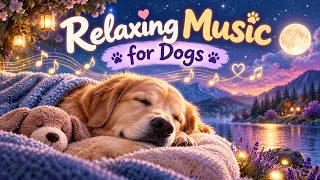 Deep Sleep Music for Dogs 🐶🌙 Peaceful Night