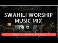 Lagu Best Swahili Worship Music Mix 6 2025 | Nifinyange | Maombi Yangu | Siri