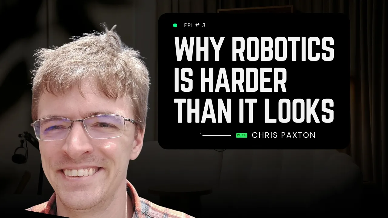 Why Robotics Is Harder Than It Looks with Chris Paxton