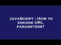JavaScript How to encode URL parameters
