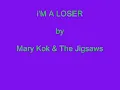 "I'm the loser" (Naomi & The Boys (Singapore) cover in 60's) Mary & The Jigsaw 2005