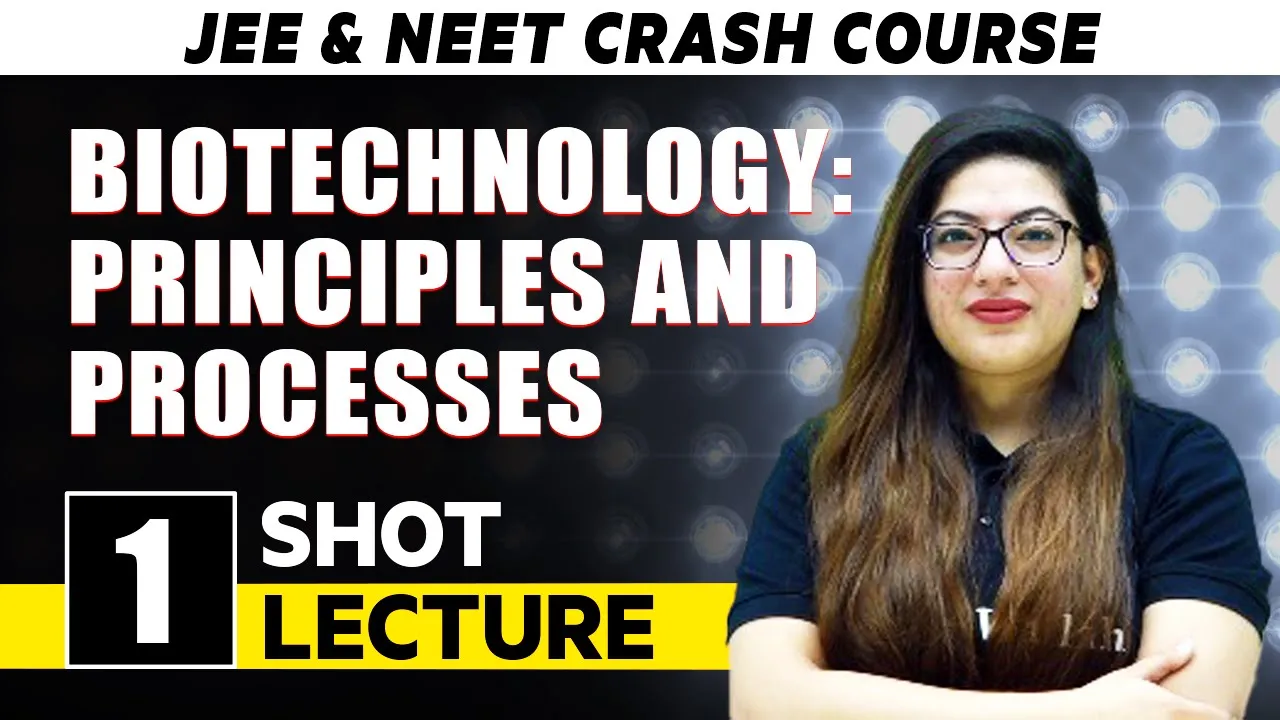 Biotechnology Principle And Processes - One Shot Lecture | CHAMPIONS - NEET CRASH COURSE 2022